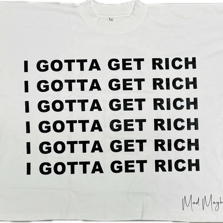 I Gotta Get Rich Tee (White)