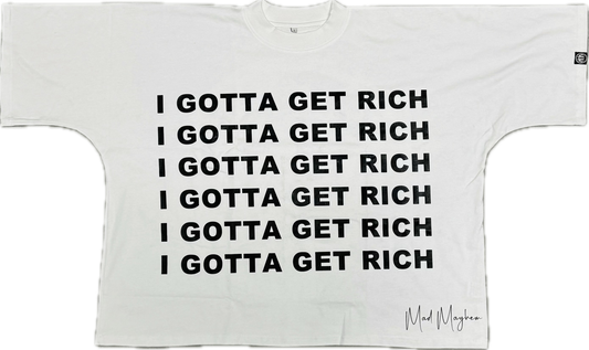 I Gotta Get Rich Tee (White)